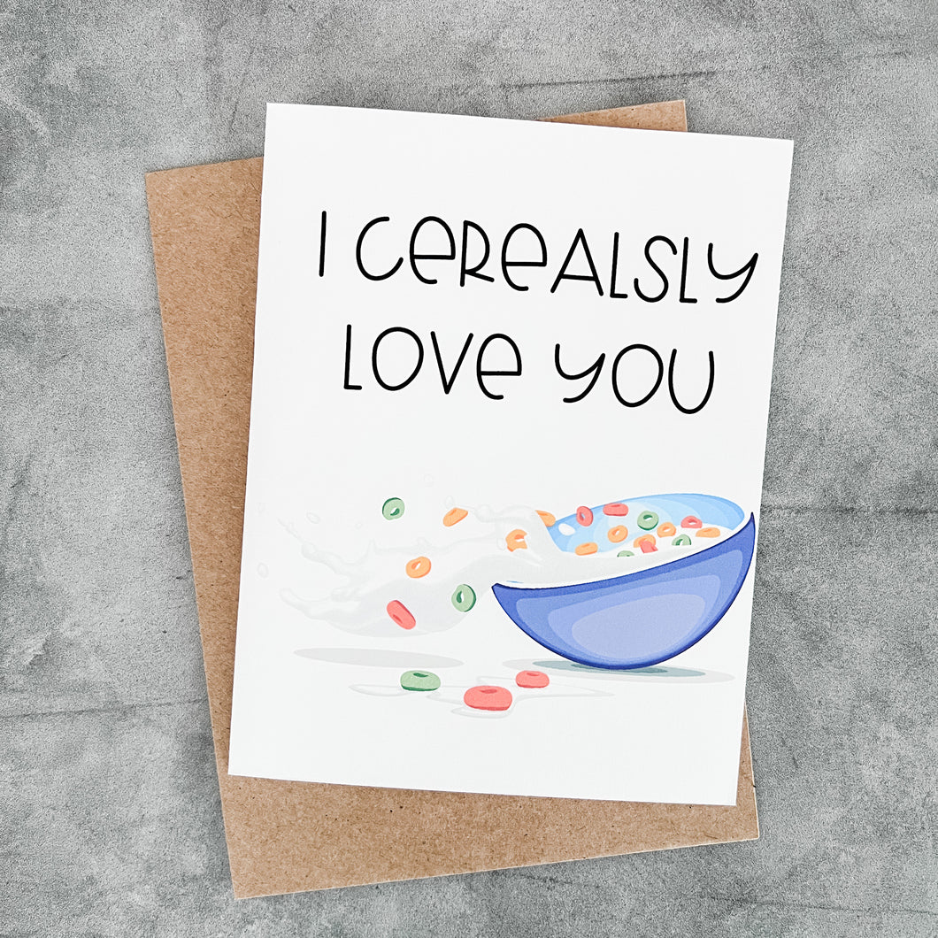 I CEREALSLY LOVE YOU CARD
