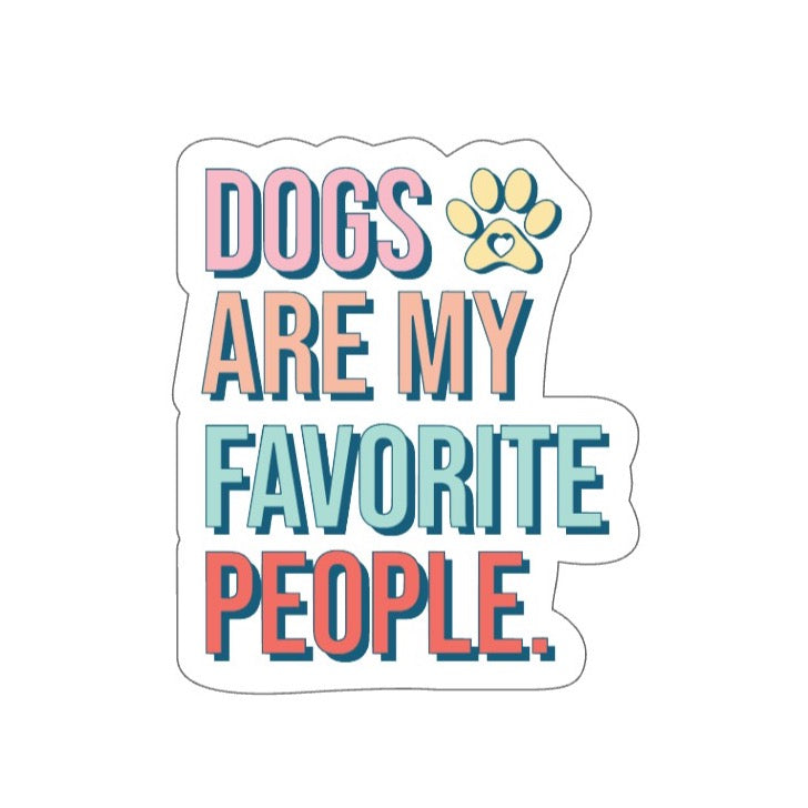 DOGS ARE MY FAVORITE PEOPLE STICKER