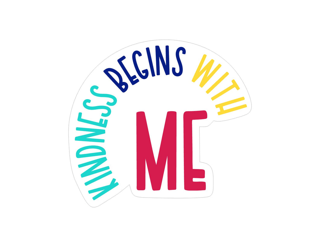KINDNESS BEGINS WITH ME STICKER