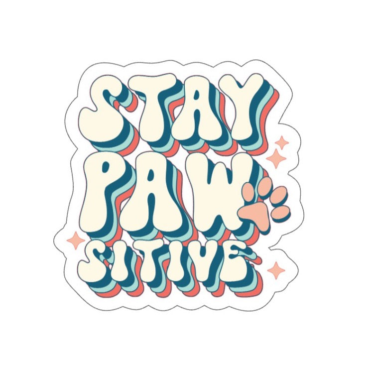 STAY PAW-SITIVE STICKER